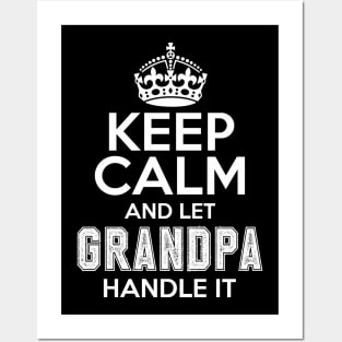 Keep calm and let grandpa handle it Posters and Art